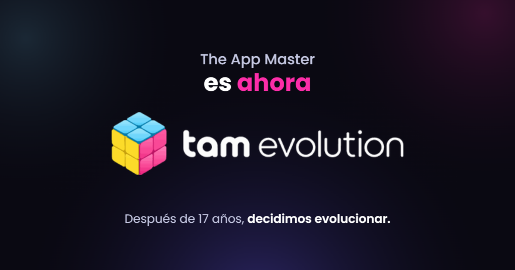 The App Master es ahora tam evolution. Después de 17 años, decidimos evolucionar.