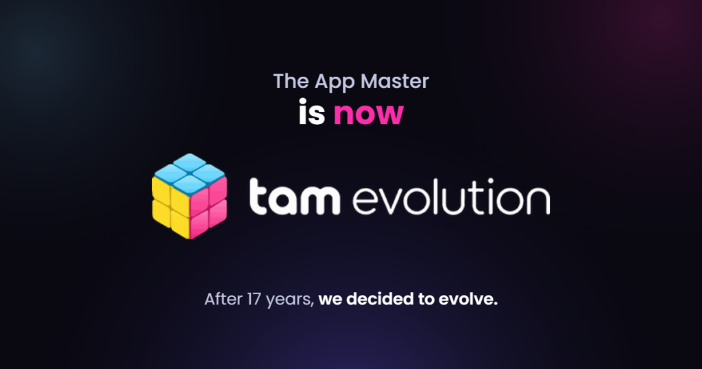 The App Master is now tam evolution. After 17 years, we decided to evolve.